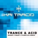 Kai Tracid - Trance & Acid (Binary Finary & Kinetica Remix)