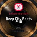 SoWeR SharipOff - Deep City Beats #10