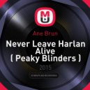 Ane Brun - Never Leave Harlan Alive (Peaky Blinders ) (Dnc Liberty Edit)