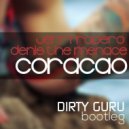 Jerry Ropero & Denis The Menace - Coracao (Dirty Guru Bootleg)