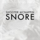 Shooter McNappin - Snore
