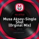 Musa Aksoy - Single Shot
