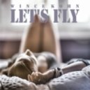 Wince Kohn - Let\'s Fly (Original Mix)