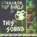 Boarcrok & Top $helf - This Sound