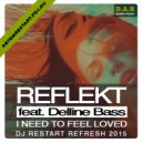 Reflekt feat. Delline Bass - I Need to Feel Loved (Dj Restart 2015 Refresh)
