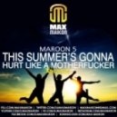 Maroon 5 - This Summer's Gonna Hurt Like A Motherfucker