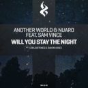 Another World & Nuaro feat. Sam Vince - Will You Stay the Night (Biotones & Damon Remix)