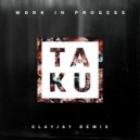Ta-Ku - Work In Progess (Clayjay Remix)