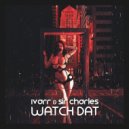IVARR & Sir CharLes - Watch Dat (Original mix)