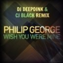 Phillip George - Wish You Were Mine (Deepdink & CJ Black Remix)