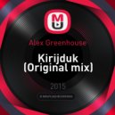 Alex Greenhouse - Kirijduk