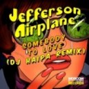 Jefferson Airplane - Somebody to Love