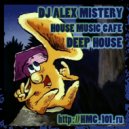 DJ ALEX MISTERY - HOUSE MUSIC CAFE