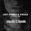 Joey Rumble & Voozle - Killing Me (Martin K Remix)