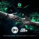 BH & Kirk Cosier - Slipping Away ft. Cheney