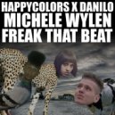 Happy Colors & Danilo Ft. Michele Wylen - Freak That Beat (Original mix)