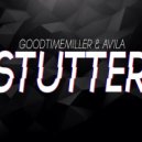GoodTimeMiller & Avila - Stutter (Original Mix)
