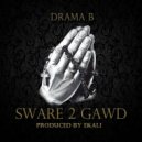 Drama B - Sware 2 Gawd (Prod. Ekali)