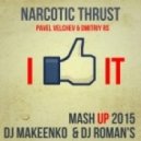 Narcotic Thrust & Pavel Velchev & Dmitriy Rs - I like it (DJ Makeenko & DJ Roman'S Mash UP)