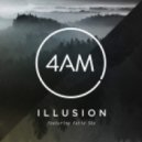 4AM - Illusion
