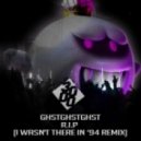 GHSTGHSTGHST - R.I.P (I Wasn\'t There In \'94 Remix)