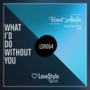 Umut Akalin - What I\'d Do Without You (Original Mix)