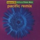 Opus III - It\'s A Fine Day (Pacific Remix)
