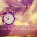 Pavel Svetlove feat. Maria Angeli - How Long (Pete Bellis & Tommy Remix)