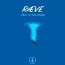 RÆVE - When Love Hurts