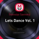 Stanislav Savitskiy - Lets Dance Vol. 1 ()