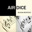 Airdice - Bloom (Summer 2015 Bootleg Booty)