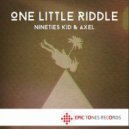 Nineties Kid & Axel - One Little Riddle (Original mix)