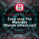 Hardwell vs. O.T. Genasis - Coco stop The Madness