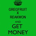 Gregfruit X Reakwon - Get Money (Gregfruit Remix)