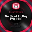 Luxury Breaks - No Need To Buy (Vip Mix)