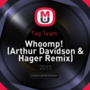 Tag Team - Whoomp! (Arthur Davidson & Hager Remix) ((Arthur Davidson & Hager Remix))