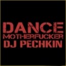 DJ Pechkin - Dance Motherfucker
