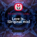 Pyronex feat. Lokka - Love Is..