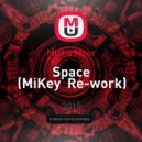 Micha Moor - Space (MiKey Re-work) (MiKey Re-work)