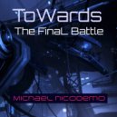 MICHAEL NICODEMO - Towards The Final Battle (Original Mix)