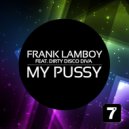 Frank Lamboy - My Pussy Feat. Dirty Disco Diva (Midnight Society\'s Cybernatrikx Mix)
