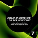 Grass Is Greener - I Die For You Today (Jaques Le Noir Remix)