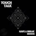TouchTalk - Have A Break (Facing Odds Remix)