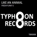 FRESH FUNKY S - Like An Animal