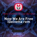 Hans Zimmer & Lisa Gerrard - Now We Are Free (Gelvetta Remix) (Hans Zimmer & Lisa Gerrard-Now We Are Free)