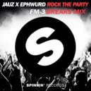 Jauz x Ephwurd - Rock The Party (FM-3 Breaks Mix)