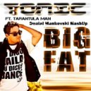 Tonic feat. Tarantula Man, JayboX - Big Fat (Denial Mankovski Mash-Up)
