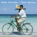 Hotel Garuda - Palm Sprung (Original mix)