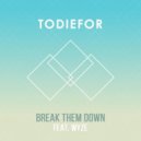 TODIEFOR & WyzE - Break Them Down (Original mix)