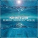 Moon Shot & CJ EDU - Relax Wave (Dj Rush Extazy Mash-Up)